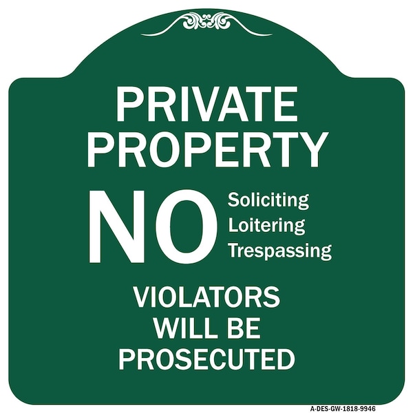 No Soliciting Loitering Trespassing. Violators Will Be Prosecuted Aluminum Sign, 18" H, GW-1818-9946